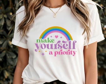 Machen Sie sich zu einem vorrangigen T-Shirt, motivierendes Selbstfürsorgegeschenk, ermächtigendes positives Botschaften-T-Shirt, stilvolles Kleid für psychische Gesundheit, inspirierendes Oberteil