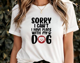 Tut mir leid, ich kann keine Pläne mit meinem Hund haben T-Shirt, lustiges Hunde-Liebhaber-Shirt, perfektes Geschenk für Haustierbesitzer, Hundemama, lässiges Grafik-T-Shirt für Hundefans