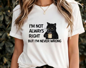 Camiseta "No siempre tengo razón, pero nunca me equivoco", divertida camiseta con gráfico de gato bebiendo café, ropa con humor felino peculiar, regalo para amantes de los gatos