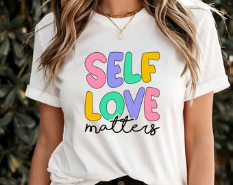 Maglietta Self Love Matters, maglietta con citazione ispiratrice per la cura di sé, abbigliamento edificante per la salute mentale, maglietta con affermazione positiva e stimolante