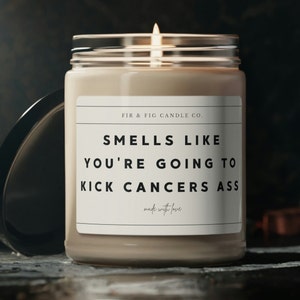 Smells Like You're Going To Kick CANCERS Ass candle, Eco-Friendly 100% Soy Candle, 9oz, Cancer Survivor, Cancer Awareness, gift for her, fuck cancer