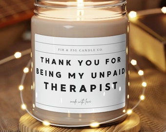 Thank you for being my unpaid Therapist 9oz Candle, Funny Candles, Gift for Her, candle Gifts, Birthday Gift, funny candle, friendship gifts