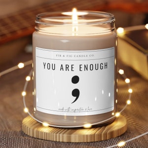 You are Enough Semicolon Candle Eco-Friendly 100% Soy Candle, Gift for Her, Mental Health candle, Suicide Awareness, Inspirational Candle