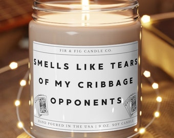 Smells Like Tears of my CRIBBAGE Opponents 100% Eco-Friendly 9oz Soy Candle, Cribbage candle, Cribbage gift for men and women, Cribbage gift