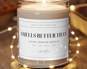 Smells Better Than Cairn Terrier BREATH 9oz Soy Candle, Cairn Terrier Gifts, Cairn Terrier Mom,Funny Cairn Terrier Gift,Cairn gift,Cairn dad