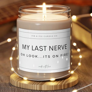 My Last Nerve Funny 9oz Candle, Funny Candles, Gift for Her, Best Friend Gifts, Girlfriend Gift,funny candles,friendship gift,soy wax candle