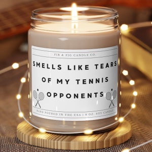 Smells Like Tears of my Tennis Opponents 100% Eco-Friendly 9oz Soy Candle, Funny Candles, Gift for Him, candle Gift, Birthday Gift, dad gift