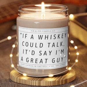 If a whiskey could talk, it&#39;d say I&#39;m a great guy 100% Eco-Friendly Soy Candle, Country Music Candle, Country Artist Childers, Country Gifts