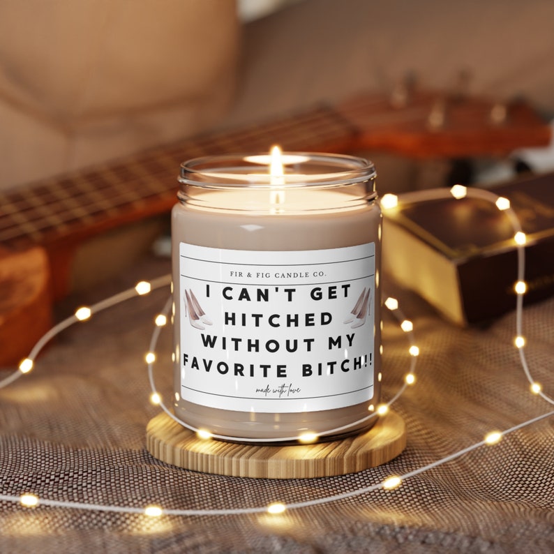 I can't get hitched without my favorite Bitch candle, Eco-Friendly 100% 9oz Soy Candle, Maid of Honor Proposal Candle, Bridesmaid Gifts