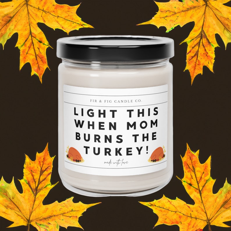 Light This When Mom Burns The Turkey Eco-Friendly 100% 9oz Soy Candle, Thanksgiving candle, Fall Candle, Thanksgiving Decor, Fall decor gift