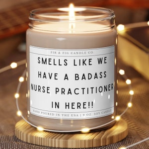 Smells Like We Have A Badass Nurse Practitioner In Here candle, Eco-Friendly 100% 9oz Soy Candle,Funny candle,nurse gift, nurse appreciation