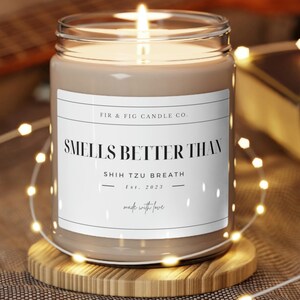 Smells Better Than Shih Tzu BREATH 9oz Soy Candle, Shih Tzu Gifts,Shih Tzu Mom, Funny Shih Tzu Gift, Shih Tzu Candle, Gift Shih Tzu dad gift