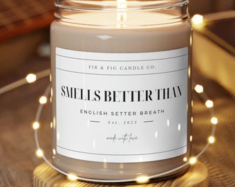 Smells Better Than English Setter BREATH 9oz Soy Candle, English Setter Gifts, English Setter Mom, Funny English Setter Gift dog, Setter dad