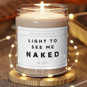 Light to see me NAKED, 9oz Soy Candle, Funny Candle, Joke Candle, Rude Candle, Gift For Him,Boyfriend Husband Fiancé Gag Gift Valentines her