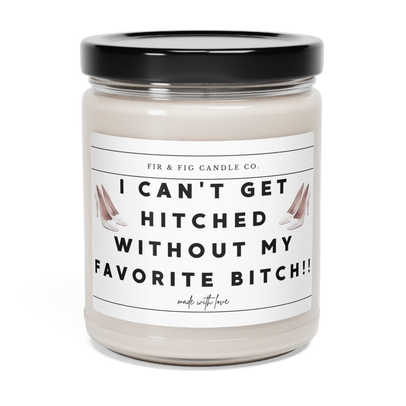 I can't get hitched without my favorite Bitch candle, Eco-Friendly 100% 9oz Soy Candle, Maid of Honor Proposal Candle, Bridesmaid Gifts