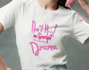 Pas besoin de script pour provoquer un drame T-shirt, T-shirt Drama Queen, T-shirt An 2000