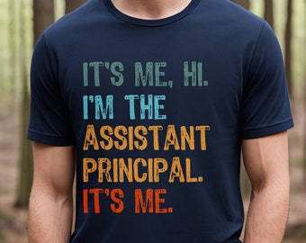 Assistant Principal Shirt Back to School T-Shirt, Teacher Appreciation, Front Office Tshirt, AP Gift, First day of School, It's Me, Hi