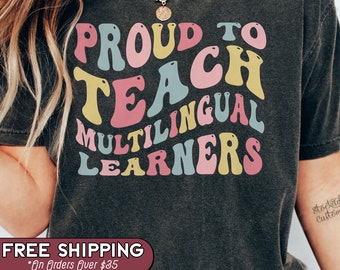 Proud To Teach Multilingual Learners Shirt, ESL Teacher Sweatshirt, Multilingual Teacher Tshirt, Maestra Tee, ESOL Teacher Gift