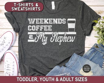 Weekends Coffee My Nephew Shirt, Gift for Aunt or Uncle, Customize for anyone