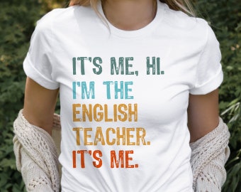 I'm The English Teacher Shirt, Back to School Tshirt, First Day of School Teacher T-Shirt, Best Teacher Tee, Teacher Appreciation, It's Me