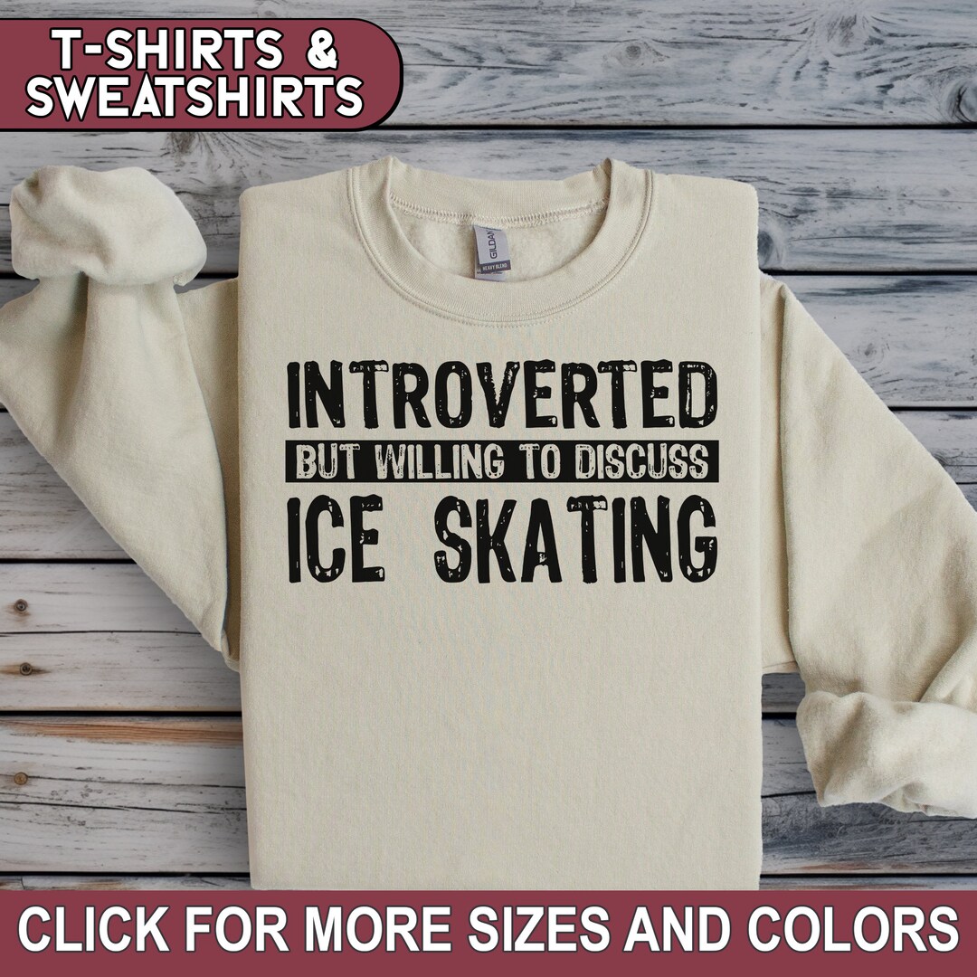 Ice Skating Introvert Shirt, Willing to Discuss Ice Skating Sweatshirt