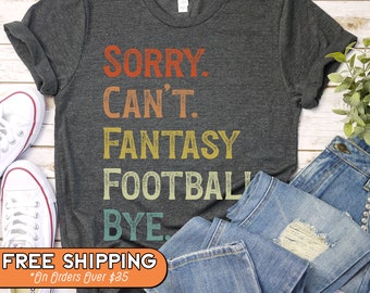 Sorry Can't Fantasy Football Bye Shirt, Funny Football Sweatshirt, DFS Tshirt, Set Your Lineups, Game Day Crewneck, Fantasy Draft Tee