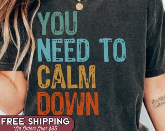 You Need To Calm Down Shirt, Concert Tee, Sarcastic Sweatshirt, Gift For Teacher Tshirt, Funny Teacher Crewneck,