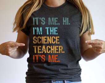 I'm The Science Teacher Shirt, Back to School Tshirt, First Day of School Teacher T-Shirt, Best Teacher Tee, Teacher Appreciation, It's Me