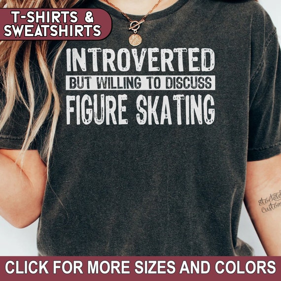 Figure Skating Introvert Shirt, Willing to Discuss Figure Skating Sweatshirt, Figure Skating Mom Tshirt, Figure Skating Coach Tee