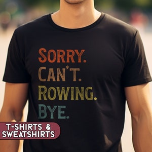 Funny Rowing Sweater, Sorry Can't Rowing Bye Shirt, Gift for Rowing Coach, Rowing Crew Tshirt, Rower T-shirt, Rowing Lover, Crew Club Tee