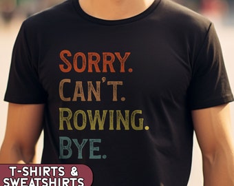 Funny Rowing Sweater, Sorry Can't Rowing Bye Shirt, Gift for Rowing Coach, Rowing Crew Tshirt, Rower T-shirt, Rowing Lover, Crew Club Tee