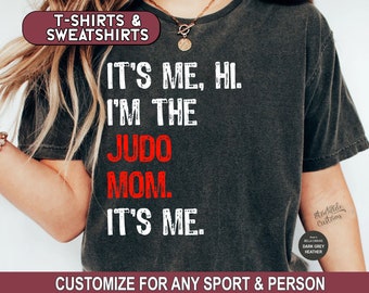 Judo Mom Shirt, I'm The Judo Mom Sweatshirt, Judo Mom T-Shirt, Judo Mom Tee, Karate Mom, Taekwondo Mom, MMA Mom Life, Mother's Day Gift