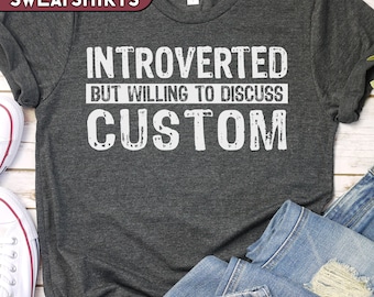 Custom Introvert Comfort Colors Tee, Introverted But Willing to Discuss Custom, Personalized Sweatshirt, Customized T-Shirt