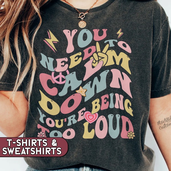 You Need To Calm Down You're Being Too Loud Retro Shirt, Eras Concert Tee, Teacher Tshirt, Funny Teacher Crewneck, Song Lyrics Shirt