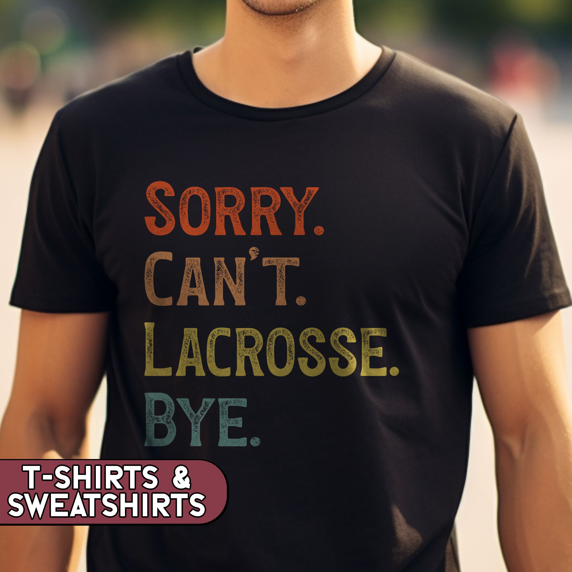 Funny LAX Shirt Sorry Can t Lacrosse Bye Tshirt Lax Mama