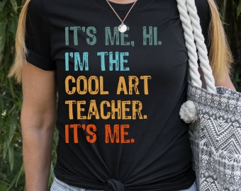 I'm The Art Teacher Shirt, Back to School Tshirt, First Day of School Teacher T-Shirt, Best Teacher Tee, Teacher Appreciation, It's Me