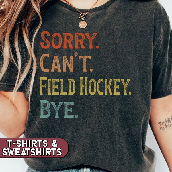 Sorry Can't Field Hockey Bye Shirt, Field Hockey Sweatshirt, High School Field Hockey Mom Tshirt, Field Hockey Coach Gameday Tee