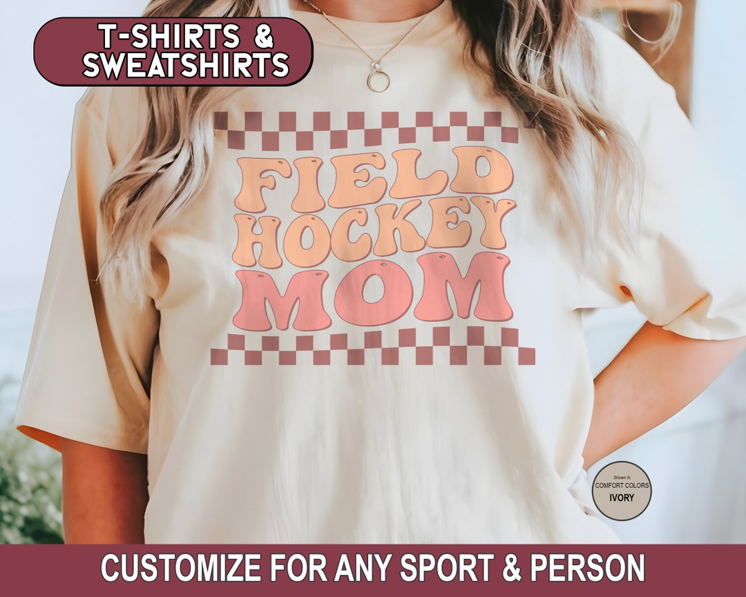 Custom Field Hockey Mom Shirt, Field Hockey Sweatshirt, High School