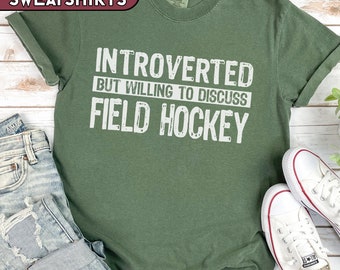 Field Hockey Introvert Shirt, Willing to Discuss Field Hockey Sweatshirt, High School Field Hockey Mom Tshirt, Field Hockey Coach Tee
