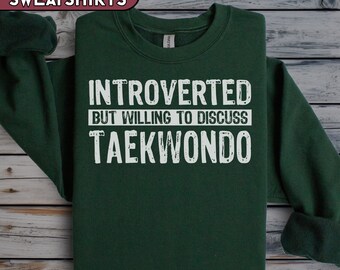 Taekwondo Comfort Color Shirt, Introverted Taekwondo Sweatshirt, High School Taekwondo Mom Tshirt, Taekwondo Lover Gift, Funny MMA Tee