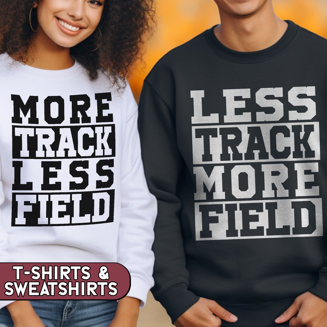 Funny Track and Field Shirts, More Track Less Field, Less Track More