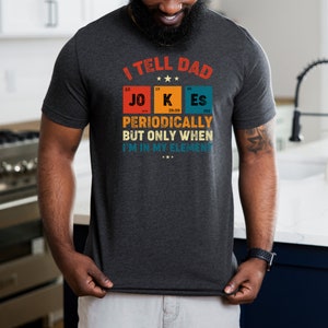 I Tell Dad Jokes Periodically Shirt, Dad Joke Tshirt, Father Day Shirt, Gift For Dad, Funny Dad Shirt