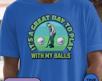 Play With My Balls T-Shirt, Funny Golf Gift for Men, Casual Golf Lover Tee, Golf Humor, Gift for Dad Tee, Golf Course Apparel, Gift For Him