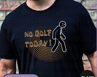 No Golf Today Tshirt, Funny Golf Shirt, Golfing Dad Present, Golf Lover T-shirt, Summer Golfing Tee, Golf Coach Shirt, Spring Golfing Outfit