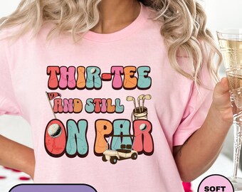30th Birthday Golf T-Shirt, Retro Golf Present, Thirtieth Celebration Tee, Party Fun Shirt, Funny Golf Birthday Shirt, Tshirt, Gift For Her