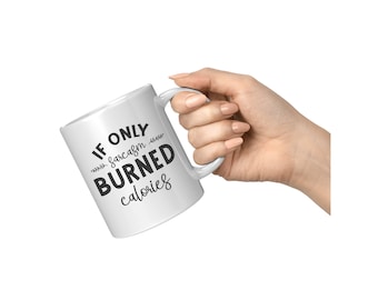 If Only Sarcasm Burned Calories mug
