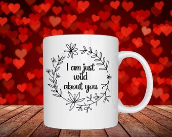Valentine’s Day Wildflowers Coffee Mug – I Am Wild About You Romantic Gift for Nature and Flower Lovers | Nature Lover