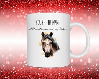 Valentine’s Day Horse Coffee Mug – You’re the Mane Attraction in My Life' Romantic Gift for Horse Lovers