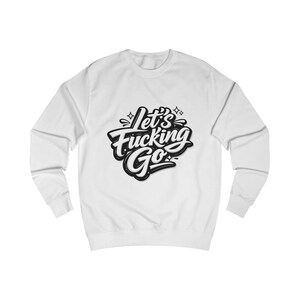 Sudadera unisex de manga larga con tipografía Lets Fucking Go / Sudadera de cuello redondo con letras a mano llamativas. Varios colores disponibles. Game Victory.