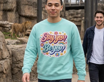 Unisex Stay You Be You Sweatshirt | Retro Rainbow Script, Floral Doodles Long Sleeve Sweater Multiple Colors Great Gift For Men Women